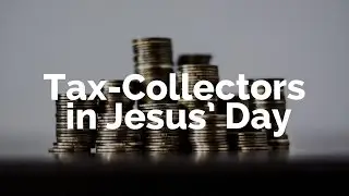 Tax-Collectors in Jesus' Day
