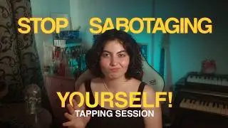 How to Stop Self-Sabotage: Confess & Release | Tapping Session with Ezgi Sue
