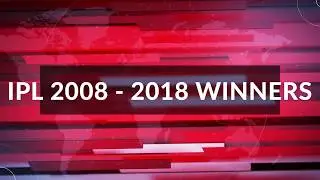 IPL Winners List From 2008 TO 2018 || By IPL 2018