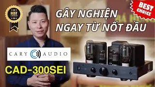 &Acirc;M THANH Đ&Egrave;N QU&Aacute; MỀM, QU&Aacute; THẬT | CARY AUDIO CAD-300SEI &ndash; CHỈ NGHE 1 BẢN NHẠC L&Agrave; PHẢI &ldquo;NGHIỆN&rdquo;
