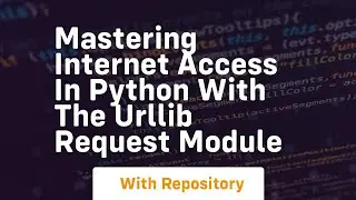 mastering internet access in python with the urllib request module