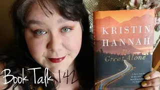 Book Talk 142 - The Great Alone By Kristin Hannah
