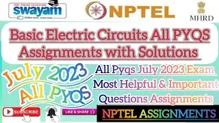 Basic Electric Circuits 2023 July NPTEL Course Pyq Assignments with solutions#July2023#Pyq#NPTEL2023