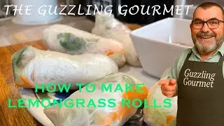 The Tastiest Way to Roll! | Lemongrass Chicken Rice Paper Rolls with The Guzzling Gourmet
