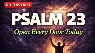 COMMAND YOUR MORNING: Pray Psalm 23 & Watch God Open Doors