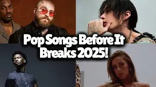 Pop Songs Before It Breaks - February 2025!