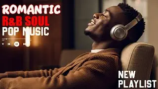 【R&B Soul】Romantic Soul Mix &ndash; Smooth R&B Beats - Deep Grooves & Chill Soul Vibes🎵