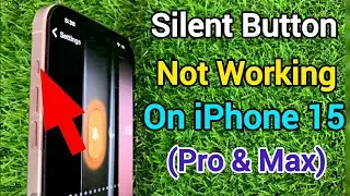 iPhone 15 Pro Max Silent Button Not Working