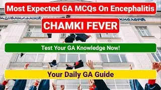 Most Expected GK Questions and Answers On Encephalitis ( Chamki Fever)