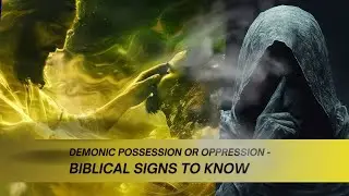 How to Tell Demonic Possession from Oppression: A Scripture-First Guide
