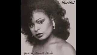 Martini - Give It To Me (1985)