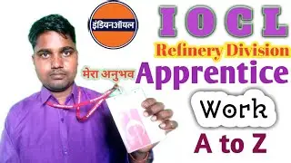IOCL refinery Division apprentice work(A-Z)👍iocl refinery division apprentice job profile इतना असान