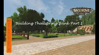 Building the Bank of Thallspring Part 1 Wurm Online
