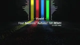 [TPRMX] Vivaldi - Four Seasons 'Autumn' 1st REMIX