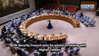 UN Security Council asks for advice on dealing with Afghan Taliban