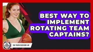 Best Way To Implement Rotating Team Captains? - The Youth Coaching Lab