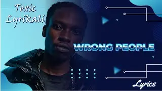 Wrong People - Toxic Lyrikali (Official Lyrics)