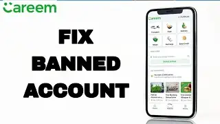 How To Fix And Solve Banned Account On Careem App | Final Solution
