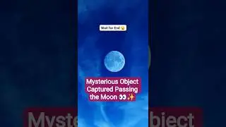 Mysterious Object Captured Passing the Moon 👀✨ | AstroVerse360 | #shorts