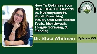 EPI 185: How To Optimize Your ORAL HEALTH with Dr. Staci Whitman