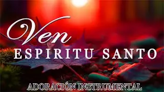 1 HORA DE MUSICA INSTRUMENTAL PARA ORARA - A solas con él ESPÍRITU SANTO- Adoración Íntima para Orar