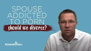 My Husband is Addicted to Porn. Should I Divorce Him?