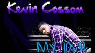 Kevin Cossom - My Love (Prod. By The Runners) [ Download Link & Lyrics]
