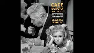 Caf&eacute; Europa Revisited: How to Survive Post-Communism - Slavenka Drakulic