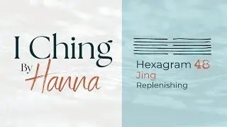 I Ching Reading | Hexagram 48 Replenishing &rarr; Hexagram 5 Needing | Returning to the Source
