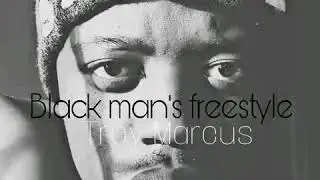 Black Man's Freestyle - Troy Marcus