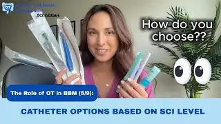 The Role of OT in BBM (5/9): Catheter Options Based on SCI Level