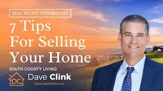 7 Tips for Selling Your Home in 2021 | South County Living by Dave Clink