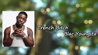 Trench Bitch _  Blac Youngsta Lyrics