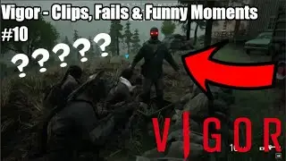 Vigor - Clips Fails & Funny Moments #10
