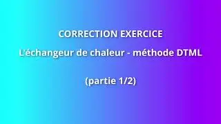 Exercice_ Echangeur de chaleur_ Méthode DTML (partie 1 sur 2)