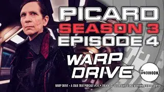 Warp Drive: A Star Trek Podcast #24: PICARD SEASON 3 EP4