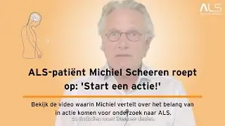 ALS-pati&euml;nt Michiel Scheeren roept op: start een actie!