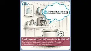 #59 Bau.Pause &ndash; Wo sind die Frauen in der Architektur?