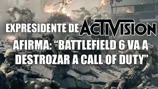 Expresidente de Activision LO CONFIRMA: &iexcl;Battlefield 6 VA A DESTRUIR a Call of Duty!