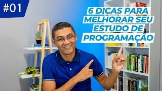 Como Estudar Programação #01 - Seis Dicas para Aprender Programar