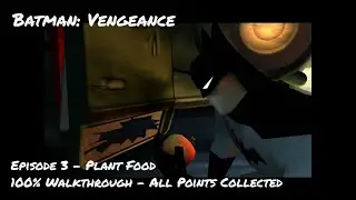 Batman: Vengeance (PC) - Episode 3 - Plant Food 100% Walkthrough (All Collectibles + Points)