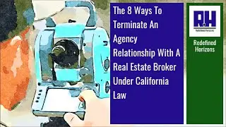The 8 Ways To Terminate An Agency Relationship With A Real Estate Broker Under California Law