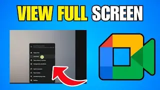 How To View Full Screen In Google Meet (Step By Step Guide)