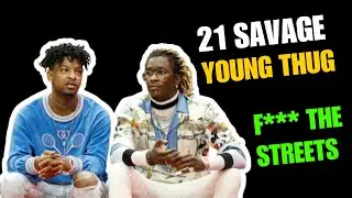 How 21 Savage and Young Thug Earned Their Street Respect