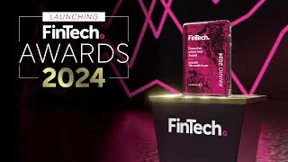 Fintech Magazine Introduces The Global FinTech Awards 2024