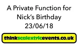 Private Function: Nick&rsquo;s Scalextric 50th Birthday Party
