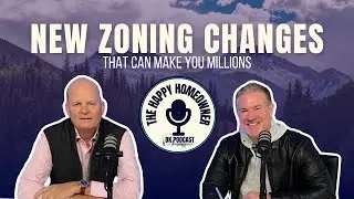 New Zoning Changes That Can Make You Millions with Expert Mike Appleby and Dan Keller