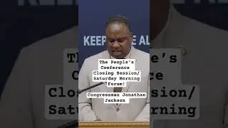 The People&rsquo;s Conference Closing Session/Saturday Morning Forum! Congressman Jonathan Jackson