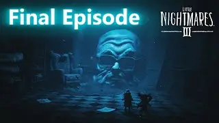 The Final Boss is Here | Little Nightmares 3 - Ep 6