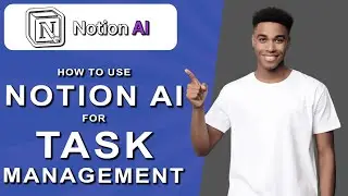 How to use notion ai for task management (2025)